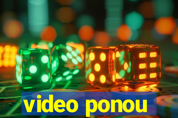 video ponou