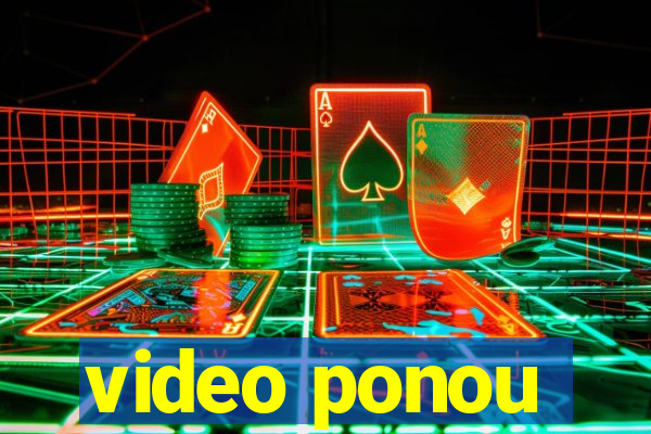 video ponou