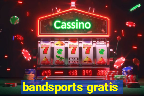 bandsports gratis