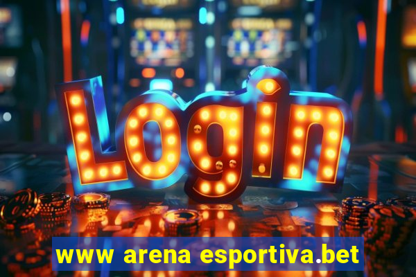 www arena esportiva.bet