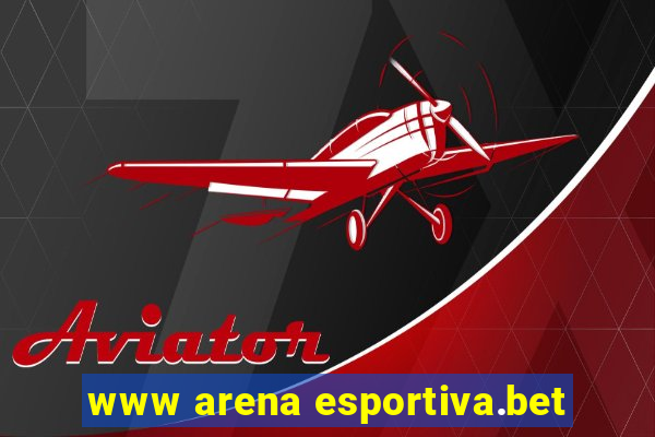 www arena esportiva.bet