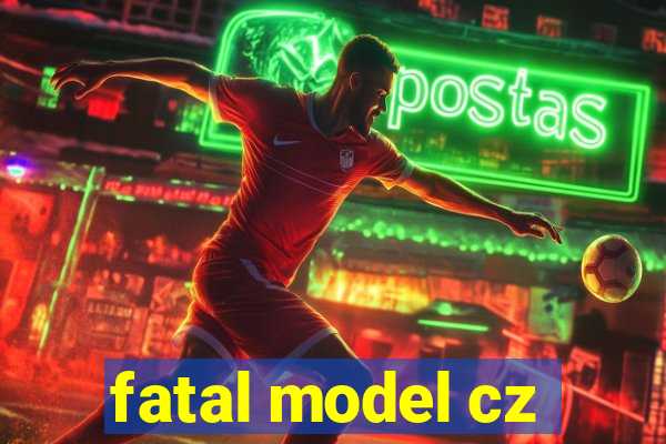 fatal model cz