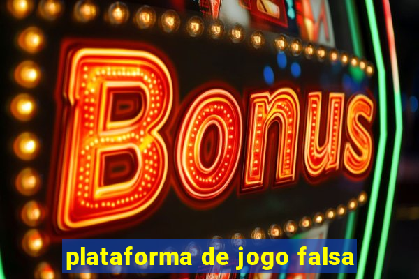 plataforma de jogo falsa