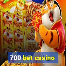 700 bet casino