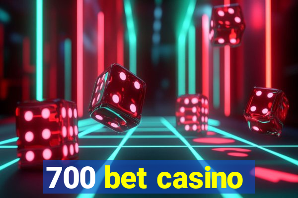 700 bet casino