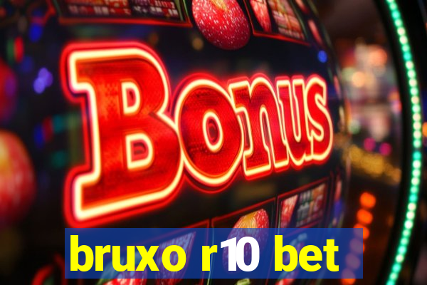 bruxo r10 bet