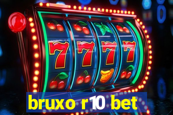 bruxo r10 bet