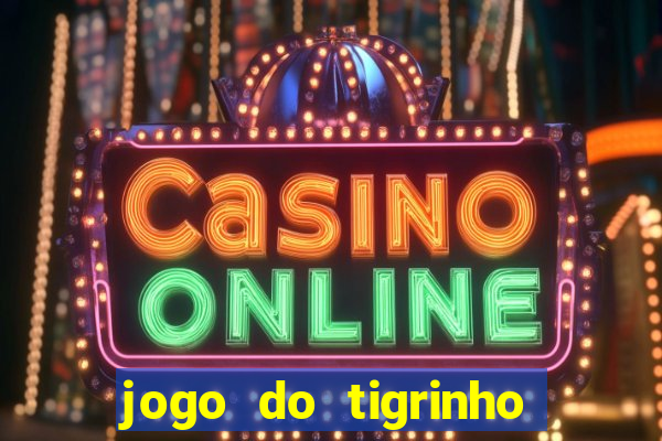 jogo do tigrinho bonus sem deposito