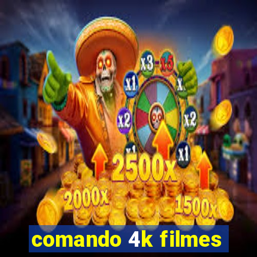 comando 4k filmes