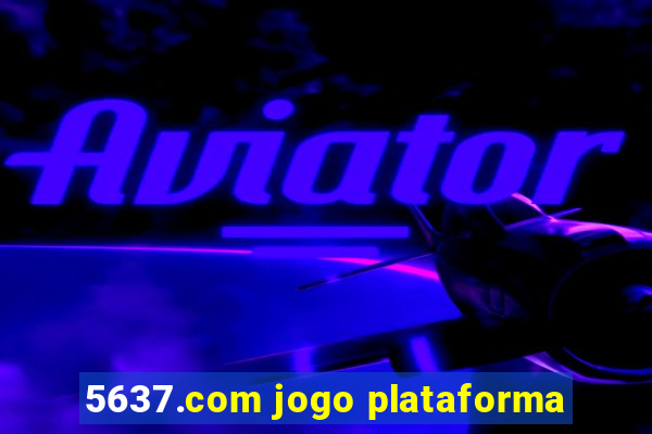 5637.com jogo plataforma