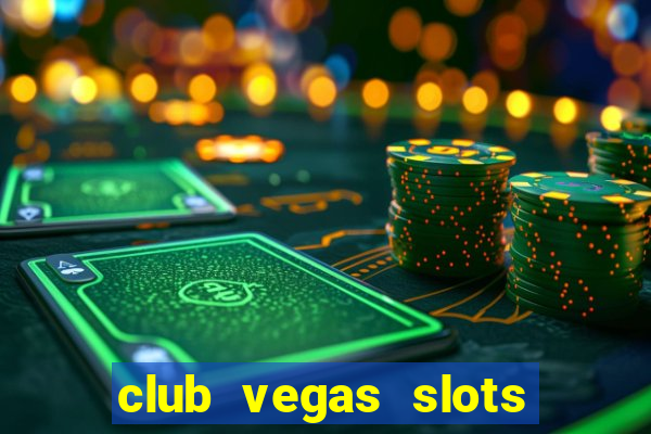 club vegas slots casino games 777