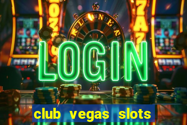 club vegas slots casino games 777