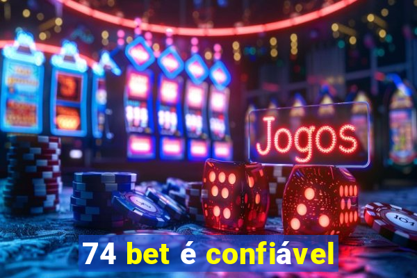 74 bet é confiável