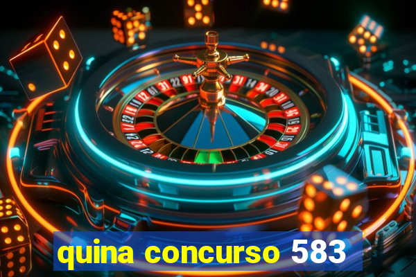 quina concurso 583