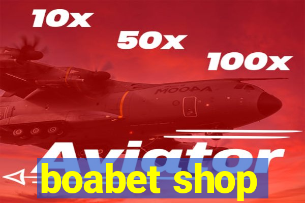 boabet shop