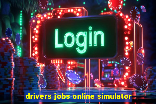 drivers jobs online simulator