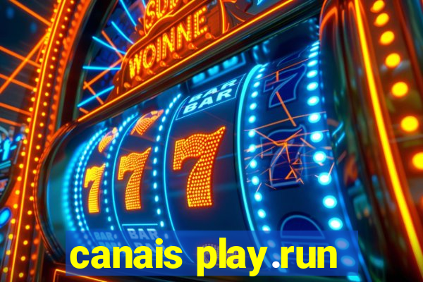 canais play.run