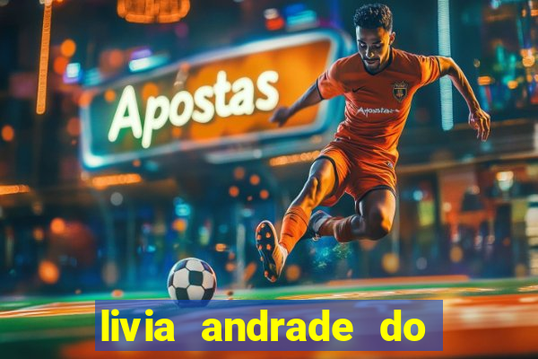 livia andrade do silvio santos nua