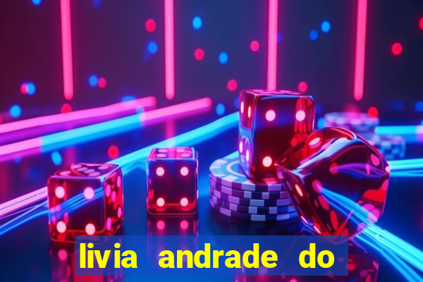 livia andrade do silvio santos nua