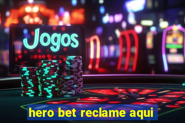 hero bet reclame aqui