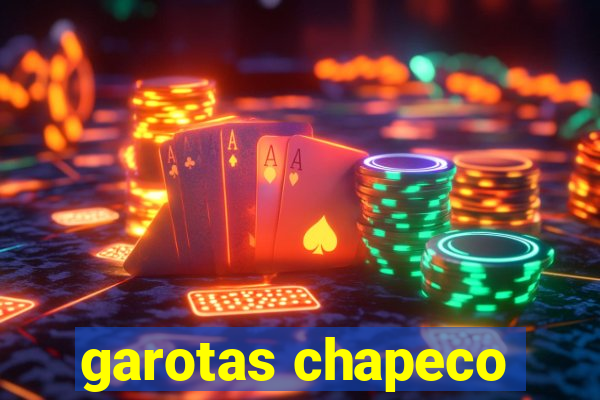 garotas chapeco