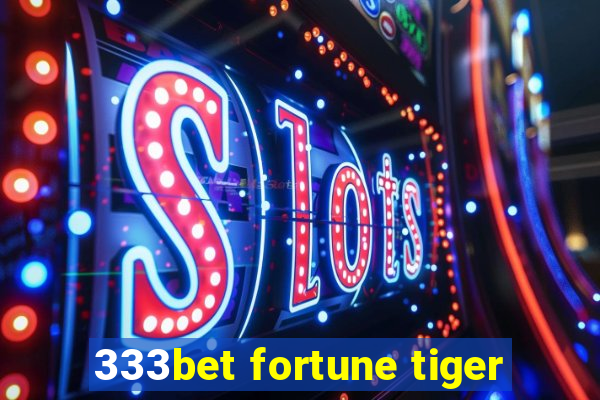 333bet fortune tiger