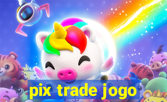 pix trade jogo