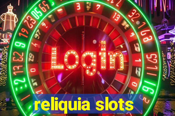 reliquia slots