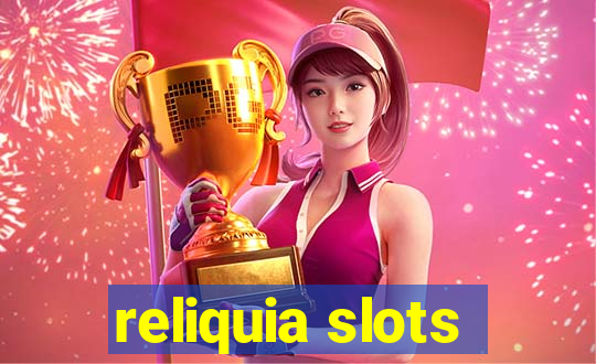 reliquia slots