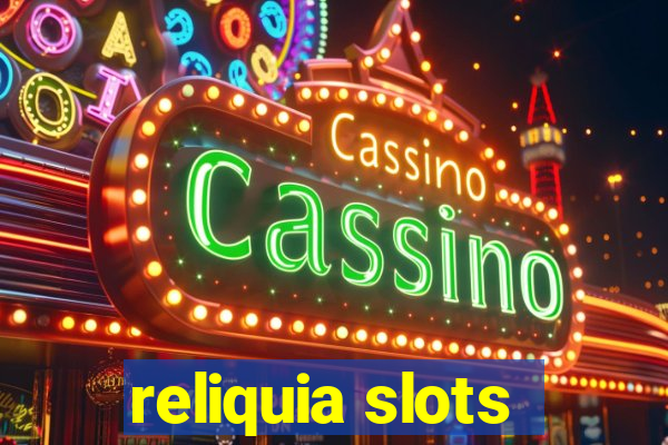 reliquia slots