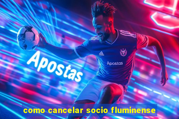 como cancelar socio fluminense