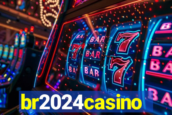 br2024casino