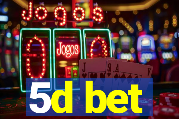 5d bet