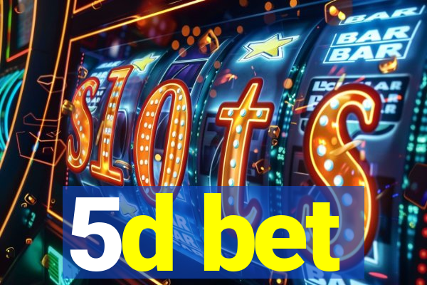 5d bet