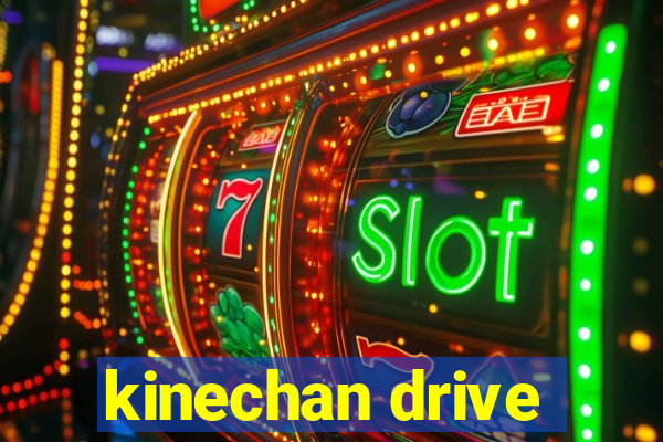 kinechan drive