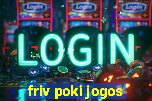 friv poki jogos