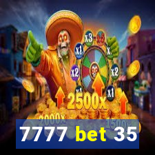 7777 bet 35