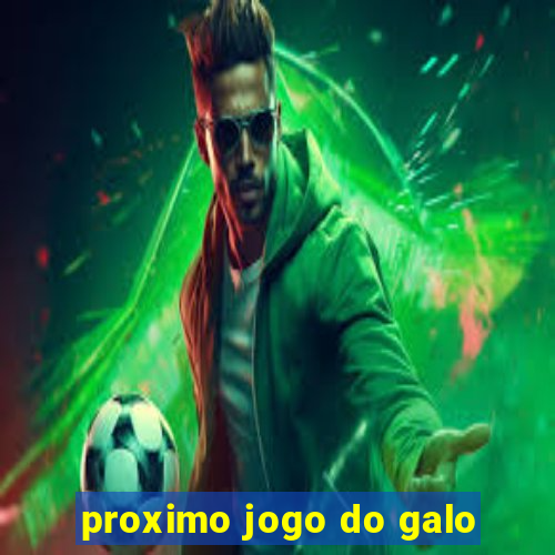 proximo jogo do galo