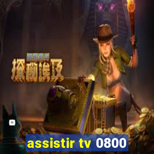 assistir tv 0800