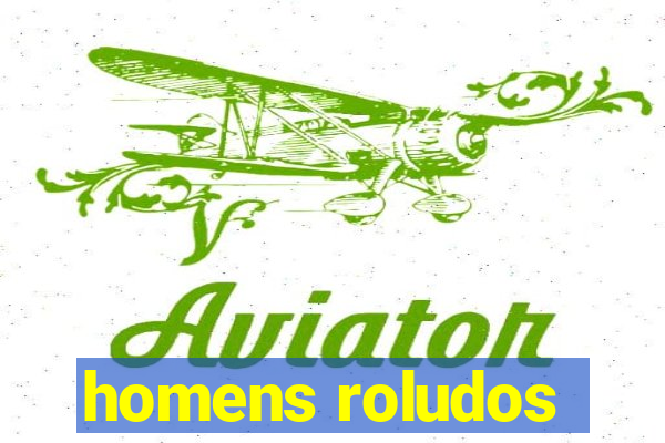 homens roludos