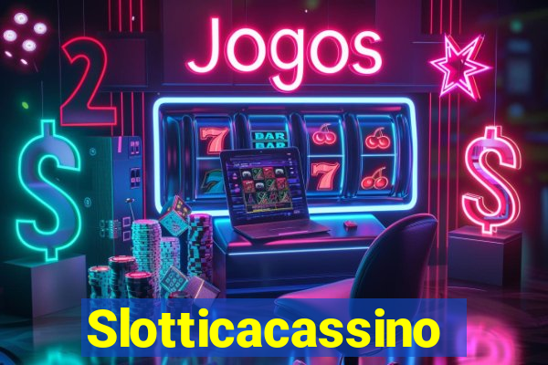 Slotticacassino