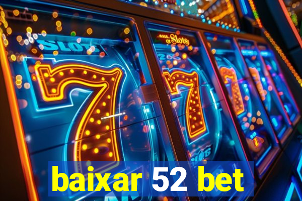 baixar 52 bet