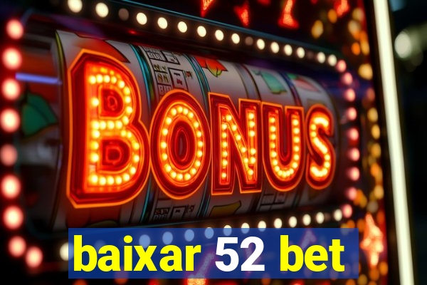 baixar 52 bet