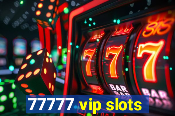 77777 vip slots