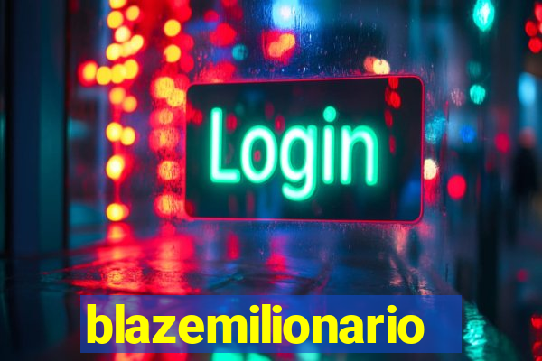 blazemilionario