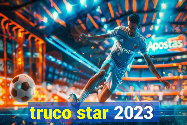 truco star 2023