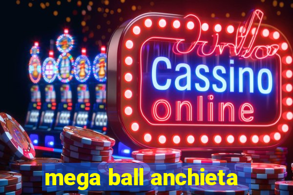 mega ball anchieta