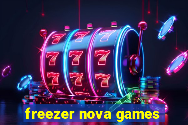 freezer nova games