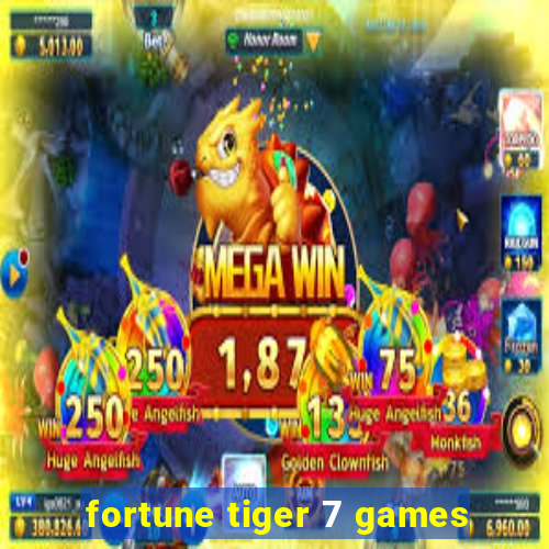 fortune tiger 7 games