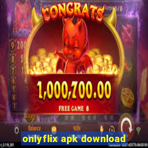 onlyflix apk download